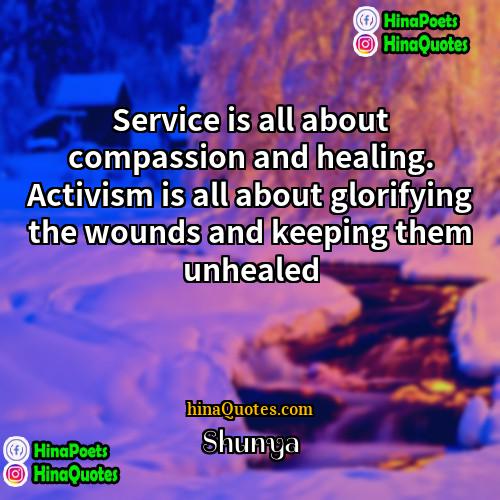 Shunya Quotes | Service is all about compassion and healing.