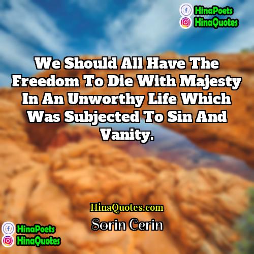 Sorin Cerin Quotes |  We should all have the freedom