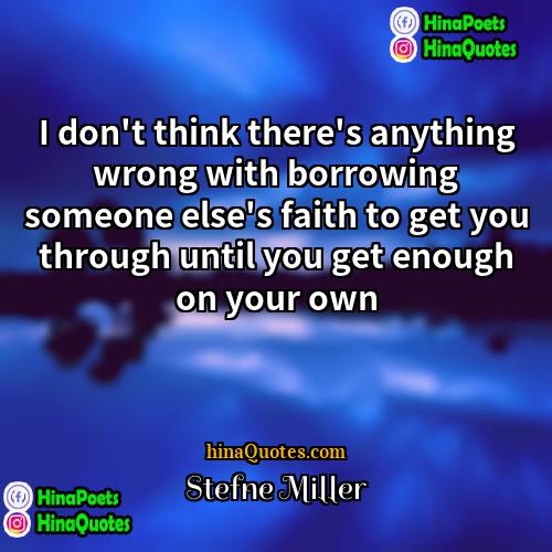 Stefne Miller Quotes | I don't think there's anything wrong with