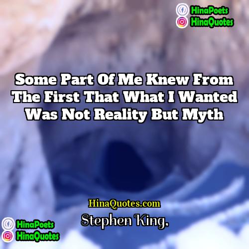 Stephen King Quotes | Some part of me knew from the