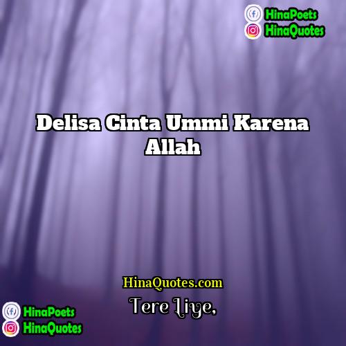 Tere Liye Quotes | Delisa cinta ummi karena Allah.
  