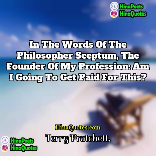 Terry Pratchett Quotes | In the words of the philosopher Sceptum,