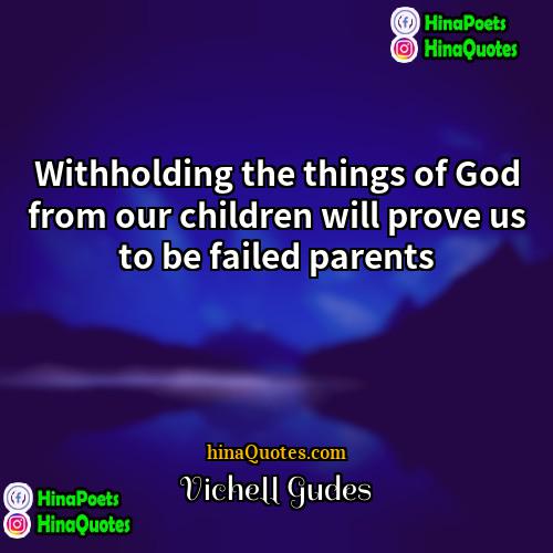 Vichell Gudes Quotes | Withholding the things of God from our