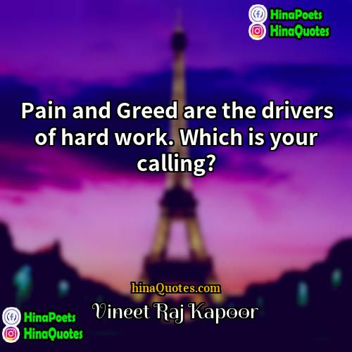 Vineet Raj Kapoor Quotes | Pain and Greed are the drivers of