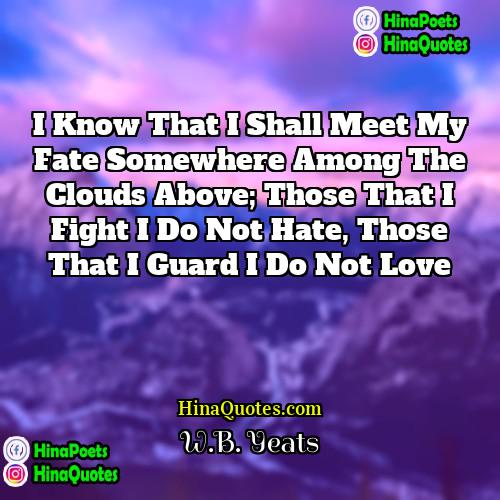 WB Yeats Quotes | I know that I shall meet my