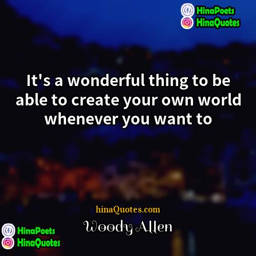 Woody Allen Quotes | It's a wonderful thing to be able