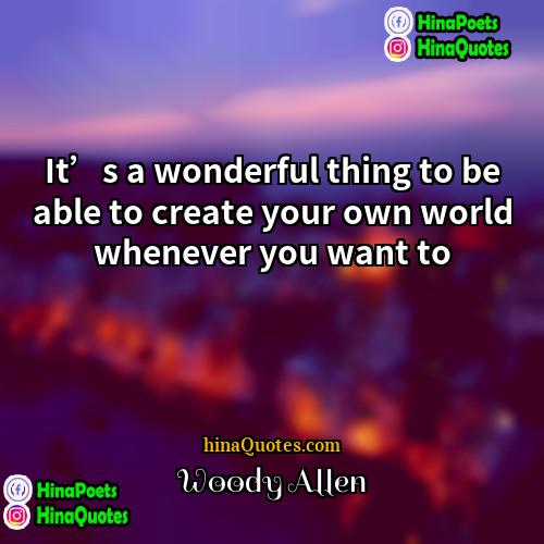 Woody Allen Quotes | It’s a wonderful thing to be able