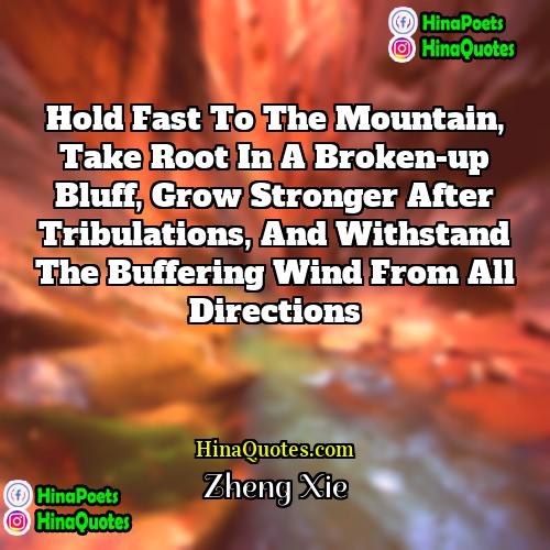 Zheng Xie Quotes | Hold fast to the mountain, take root