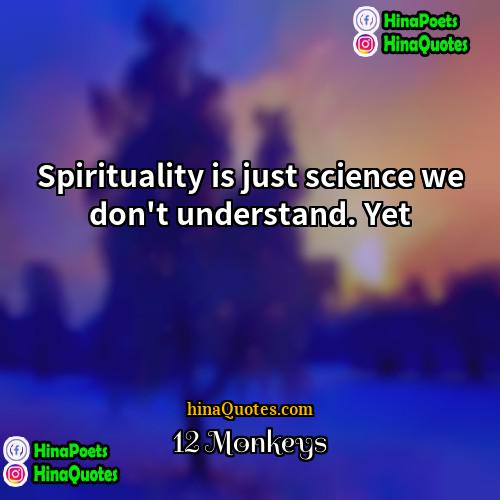 12 Monkeys Quotes | Spirituality is just science we don