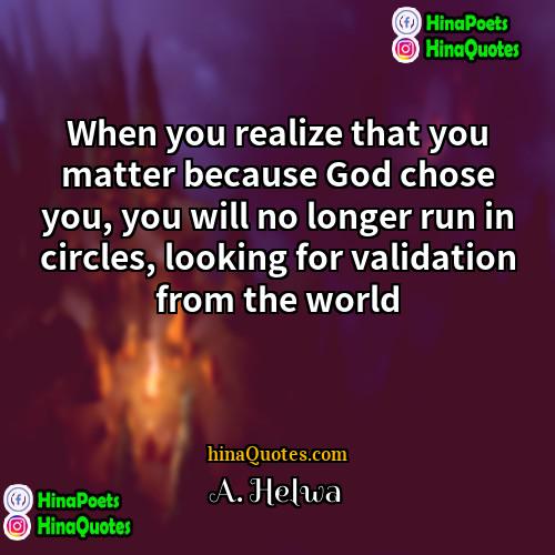 A Helwa Quotes | When you realize that you matter because