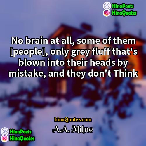AA Milne Quotes | No brain at all, some of them