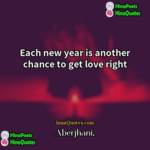 Aberjhani Quotes | Each new year is another chance to