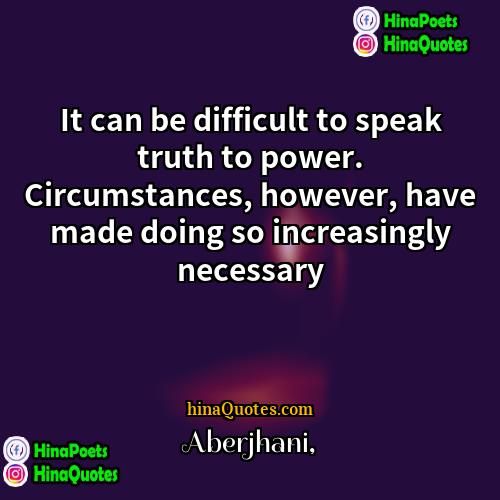 Aberjhani Quotes | It can be difficult to speak truth