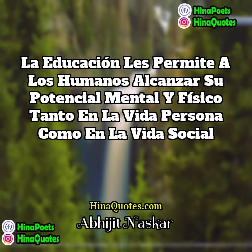 Abhijit Naskar Quotes | La educación les permite a los humanos