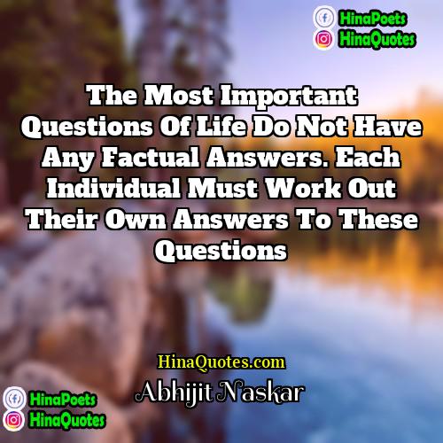 Abhijit Naskar Quotes | The most important questions of life do
