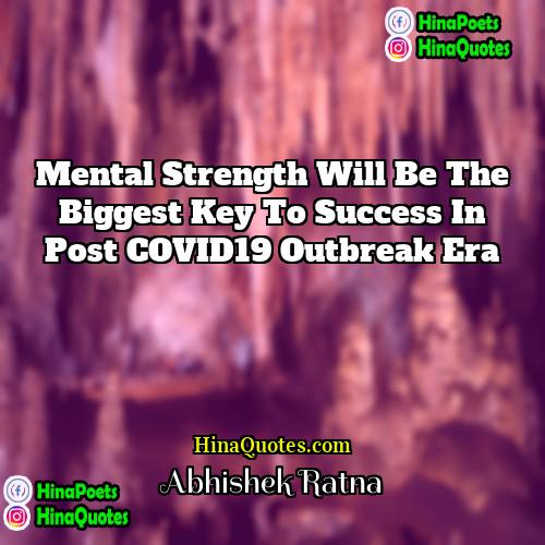 Abhishek Ratna Quotes | Mental strength will be the biggest key