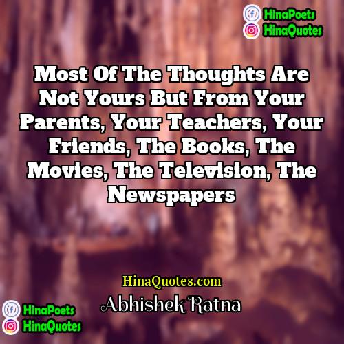 Abhishek Ratna Quotes | Most of the thoughts are not yours