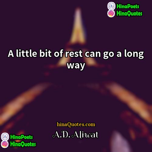 AD Aliwat Quotes | A little bit of rest can go