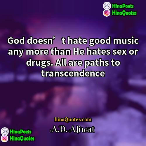 AD Aliwat Quotes | God doesn’t hate good music any more