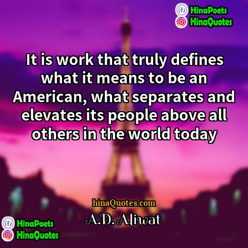 AD Aliwat Quotes | It is work that truly defines what