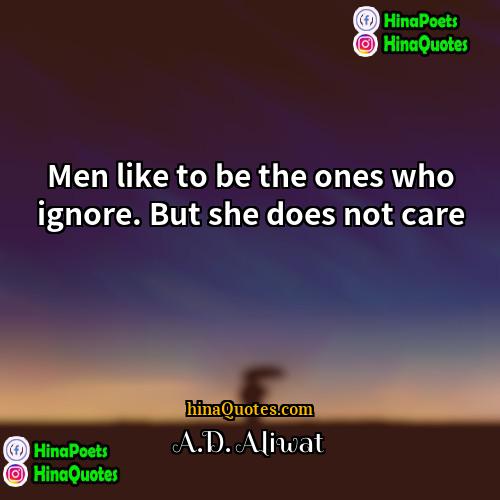 AD Aliwat Quotes | Men like to be the ones who