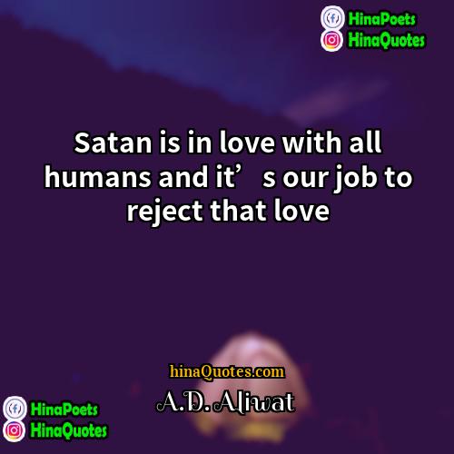 AD Aliwat Quotes | Satan is in love with all humans