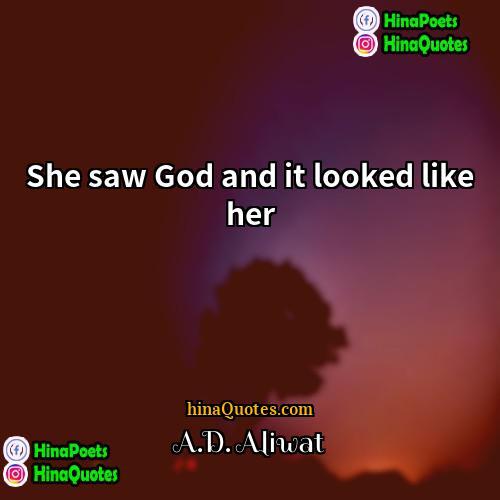 AD Aliwat Quotes | She saw God and it looked like