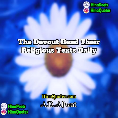 AD Aliwat Quotes | The devout read their religious texts daily.
