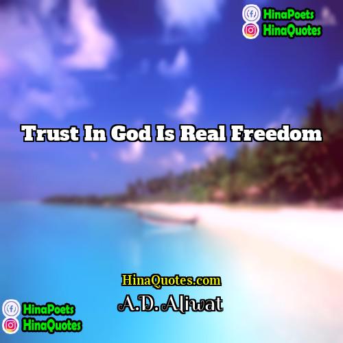 AD Aliwat Quotes | Trust in God is real freedom.
 