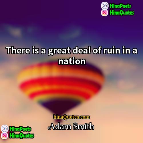 Adam Smith Quotes | There is a great deal of ruin