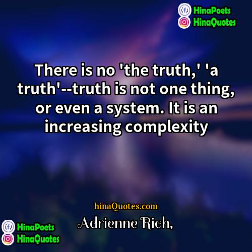 Adrienne Rich Quotes | There is no 