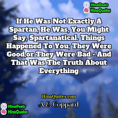 AE Coppard Quotes | If he was not exactly a Spartan,