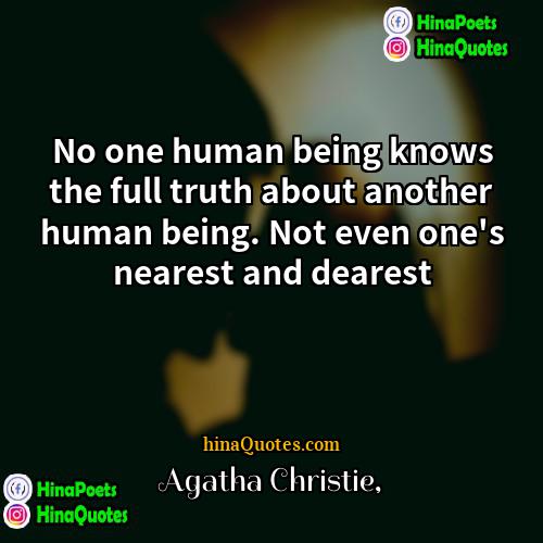 Agatha Christie Quotes | No one human being knows the full