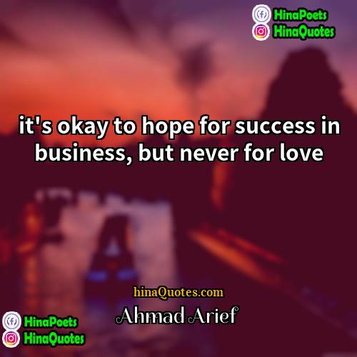 Ahmad Arief Quotes | it's okay to hope for success in