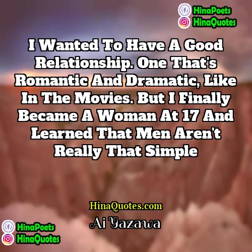 Ai Yazawa Quotes | I wanted to have a good relationship.