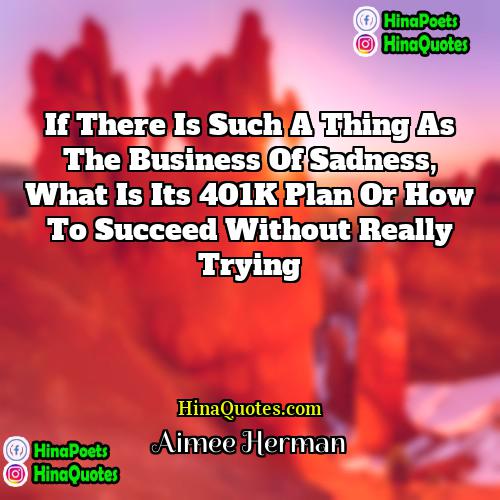 Aimee Herman Quotes | If there is such a thing as
