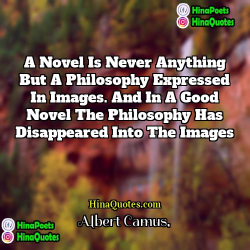 Albert Camus Quotes | A novel is never anything but a