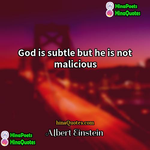 Albert Einstein Quotes | God is subtle but he is not