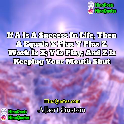 Albert Einstein Quotes | If A is a success in life,