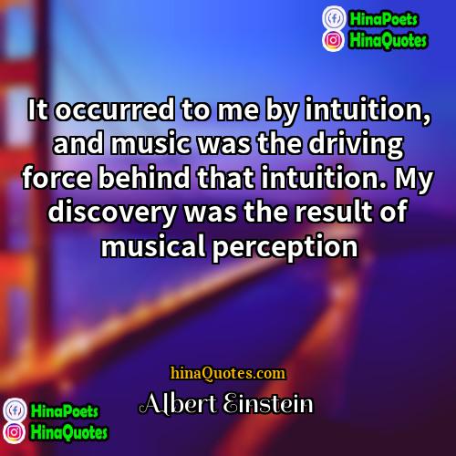 Albert Einstein Quotes | It occurred to me by intuition, and