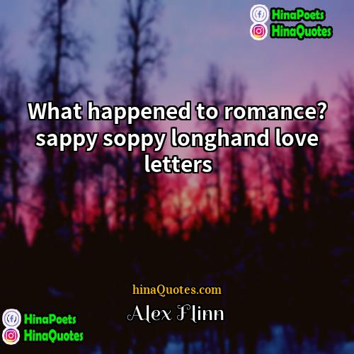 Alex Flinn Quotes | What happened to romance? sappy soppy longhand