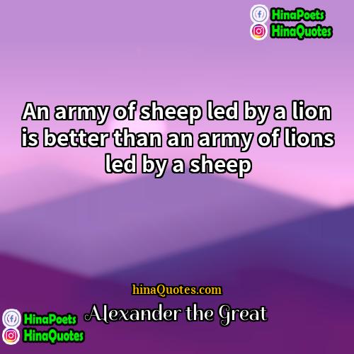 Alexander the Great Quotes | An army of sheep led by a