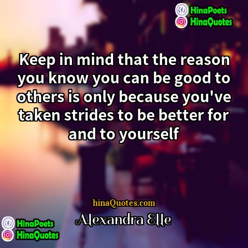 Alexandra Elle Quotes | Keep in mind that the reason you