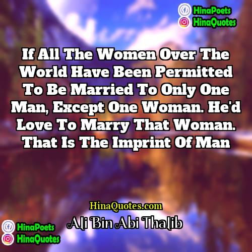 Ali Bin Abi Thalib Quotes | If all the women over the world