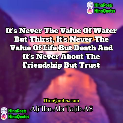 Ali Ibn Abi Talib AS Quotes | It’s never the value of water but