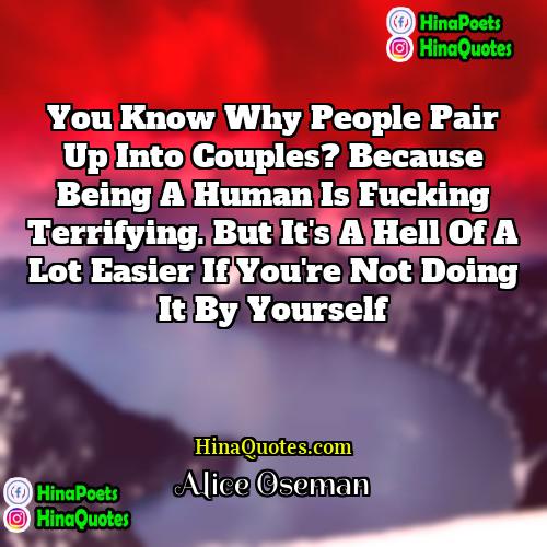 Alice Oseman Quotes | You know why people pair up into