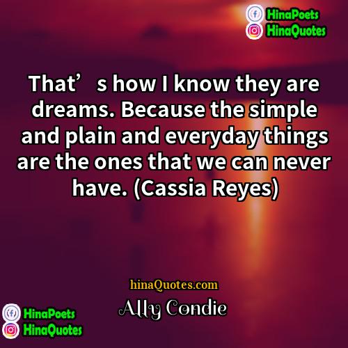 Ally Condie Quotes | That’s how I know they are dreams.