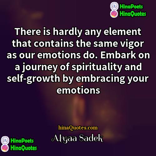 Alyaa Sadek Quotes | There is hardly any element that contains