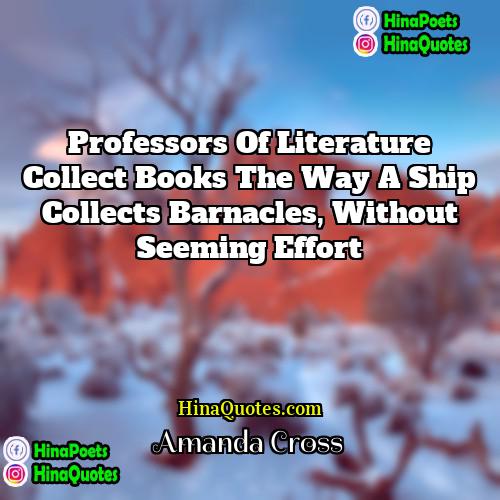 Amanda Cross Quotes | Professors of literature collect books the way