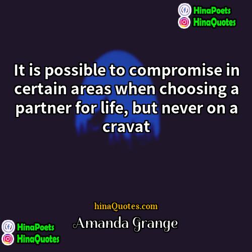 Amanda Grange Quotes | It is possible to compromise in certain